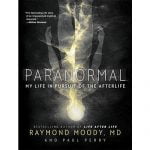 Paranormal My Life In Pursuit Of The Afterlife